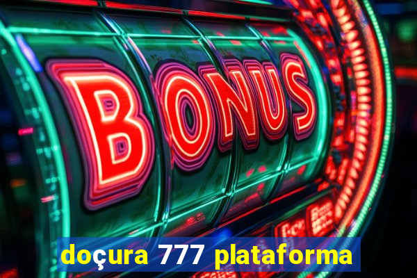 doçura 777 plataforma